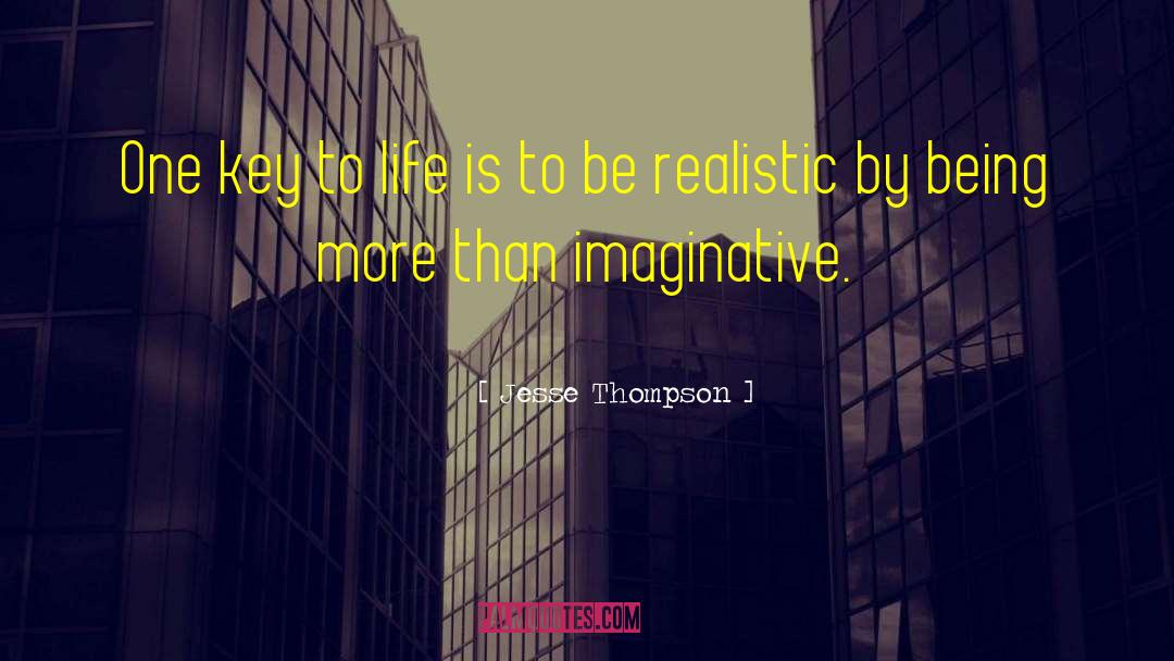 Jesse Thompson Quotes: One key to life is