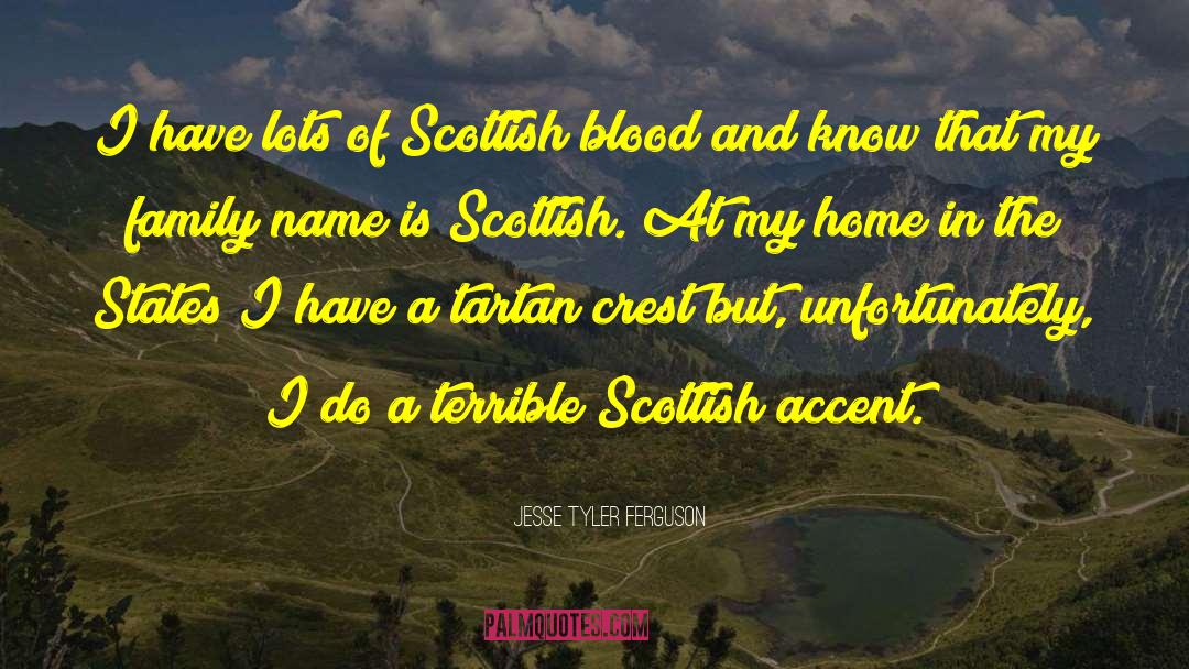 Jesse Tyler Ferguson Quotes: I have lots of Scottish