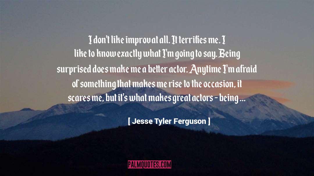 Jesse Tyler Ferguson Quotes: I don't like improv at