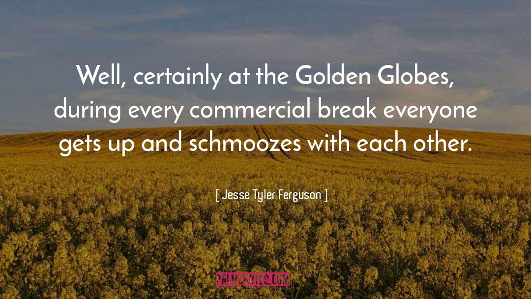 Jesse Tyler Ferguson Quotes: Well, certainly at the Golden