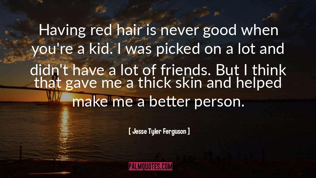 Jesse Tyler Ferguson Quotes: Having red hair is never