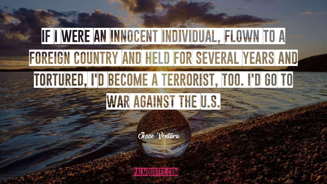 Jesse Ventura Quotes: If I were an innocent
