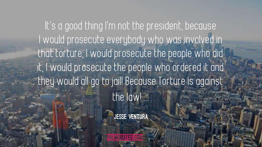 Jesse Ventura Quotes: It's a good thing I'm