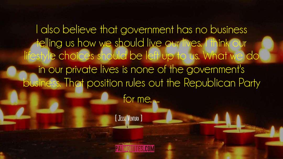 Jesse Ventura Quotes: I also believe that government