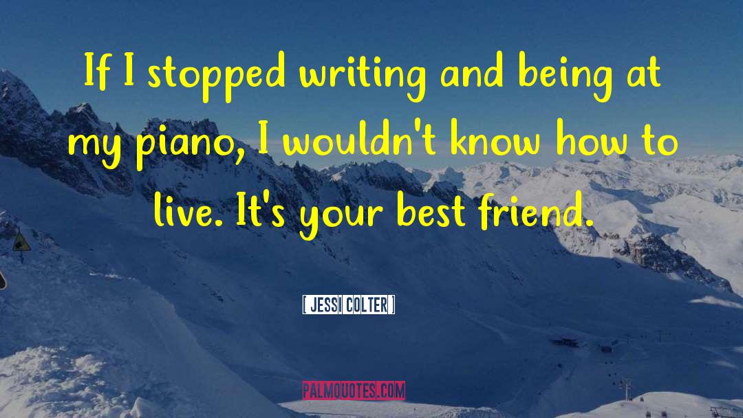 Jessi Colter Quotes: If I stopped writing and