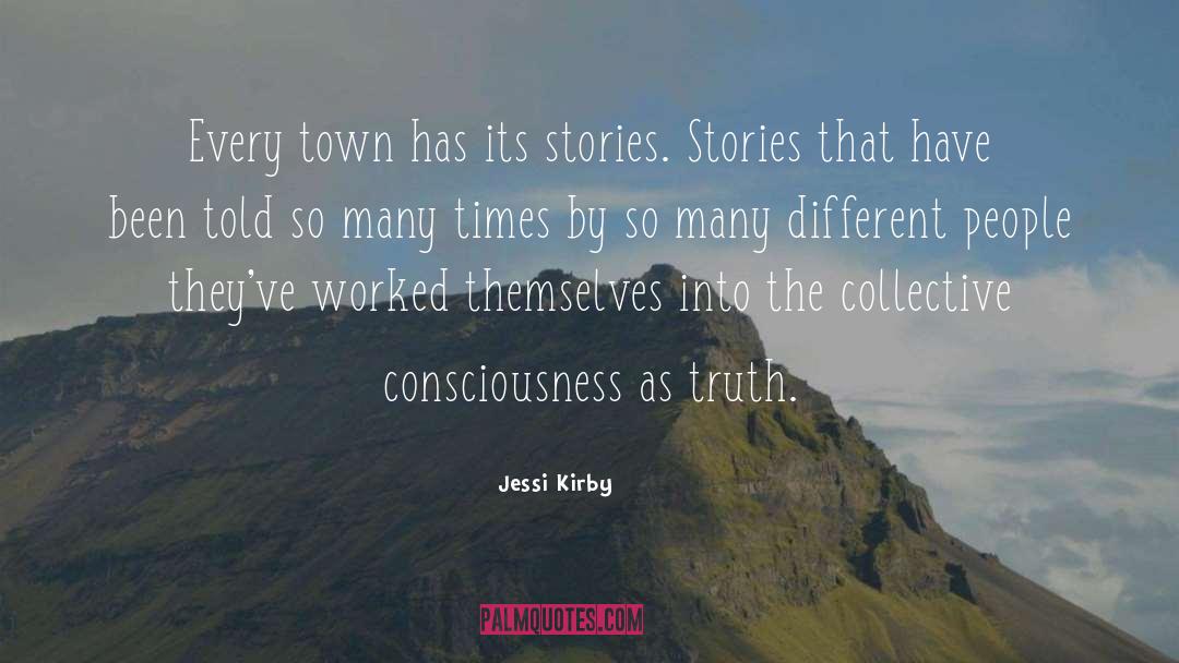 Jessi Kirby Quotes: Every town has its stories.