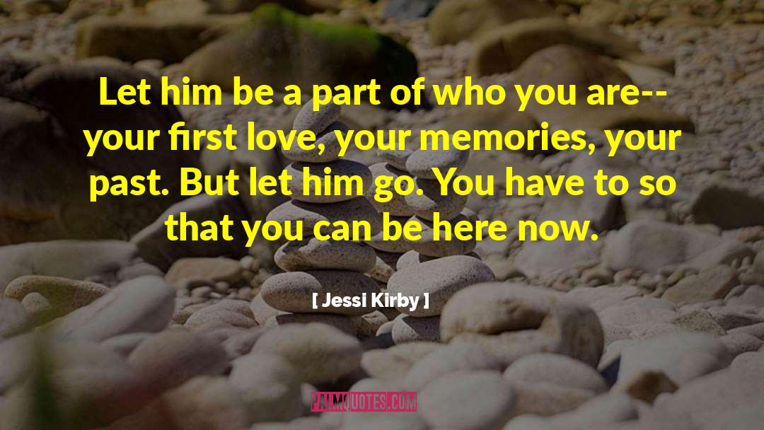 Jessi Kirby Quotes: Let him be a part