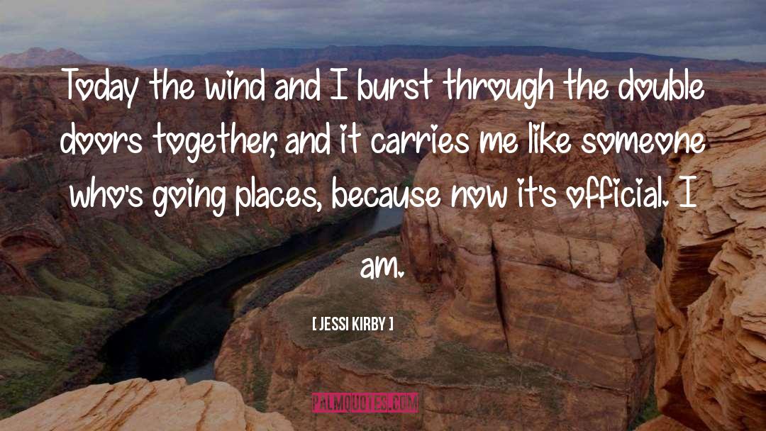 Jessi Kirby Quotes: Today the wind and I