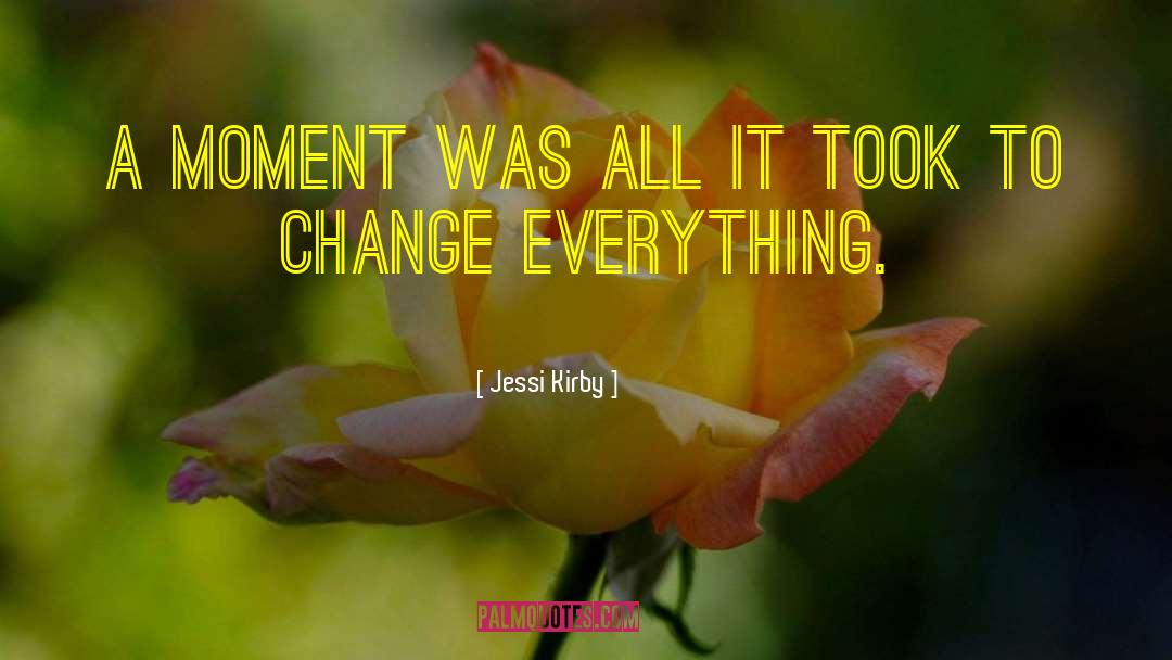 Jessi Kirby Quotes: A moment was all it