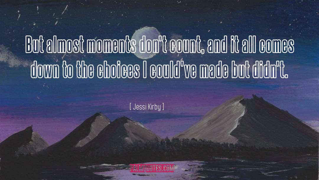 Jessi Kirby Quotes: But almost moments don't count,