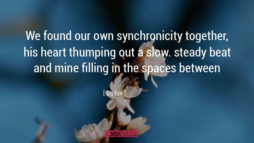 Jessi Kirby Quotes: We found our own synchronicity