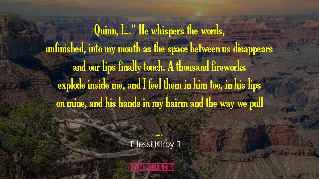Jessi Kirby Quotes: Quinn, I...