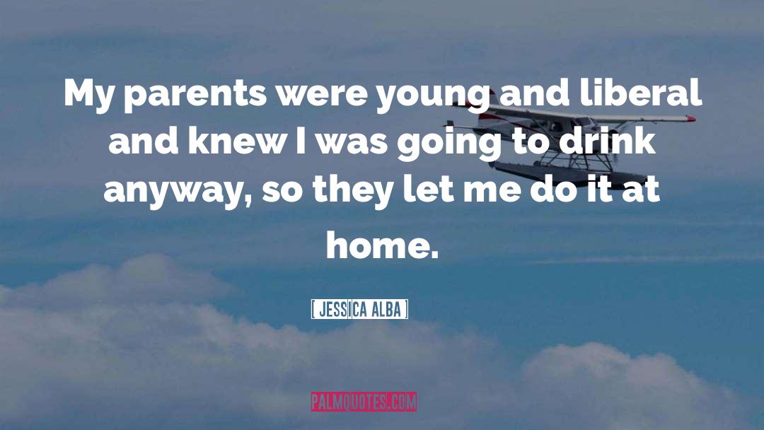 Jessica Alba Quotes: My parents were young and