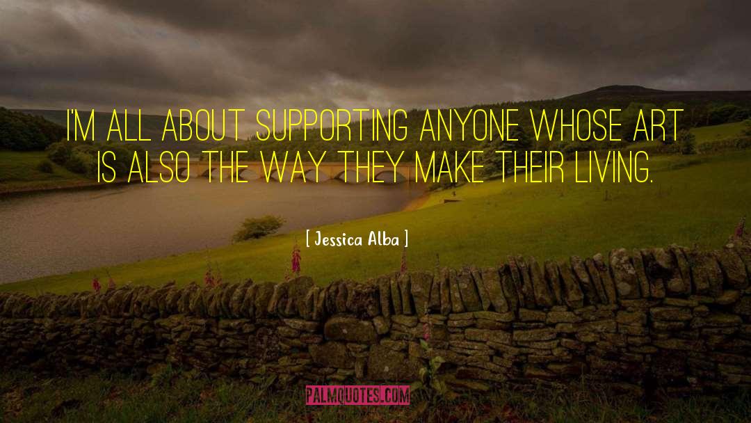 Jessica Alba Quotes: I'm all about supporting anyone