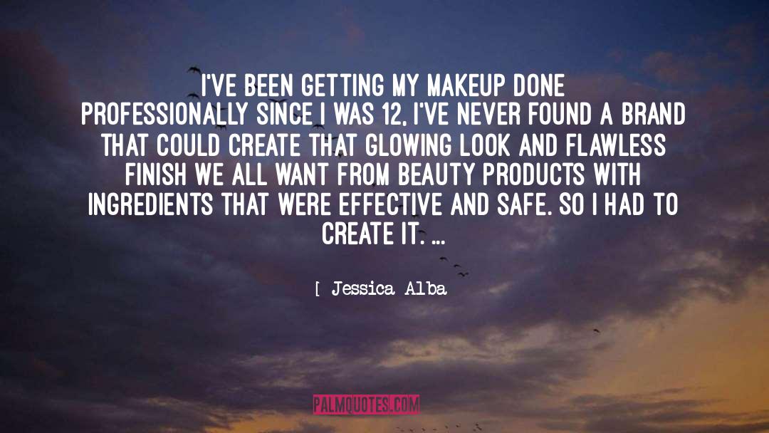 Jessica Alba Quotes: I've been getting my makeup