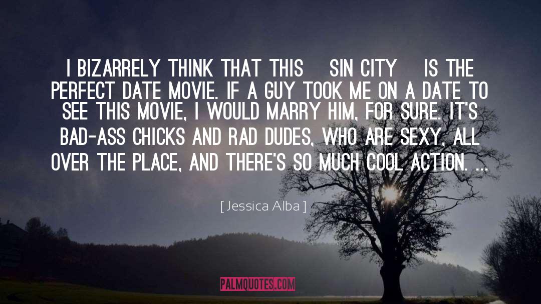 Jessica Alba Quotes: I bizarrely think that this