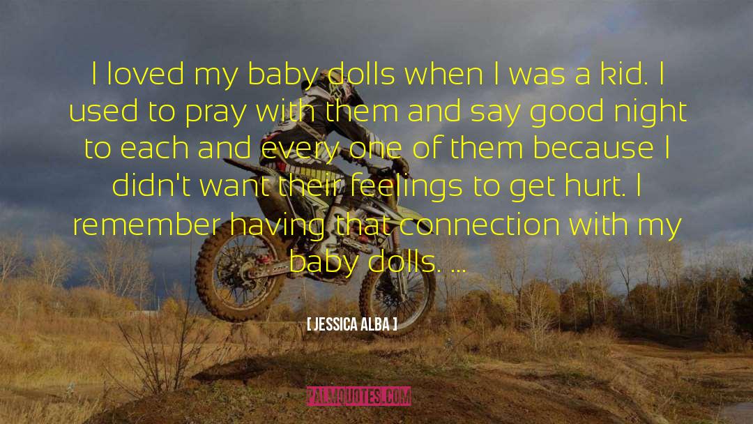 Jessica Alba Quotes: I loved my baby dolls