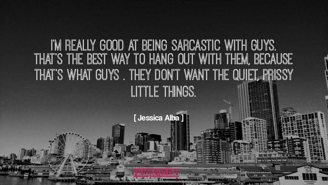 Jessica Alba Quotes: I'm really good at being