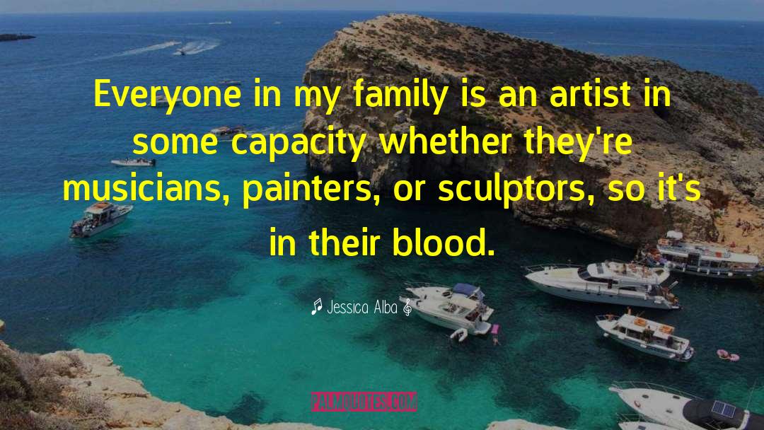 Jessica Alba Quotes: Everyone in my family is