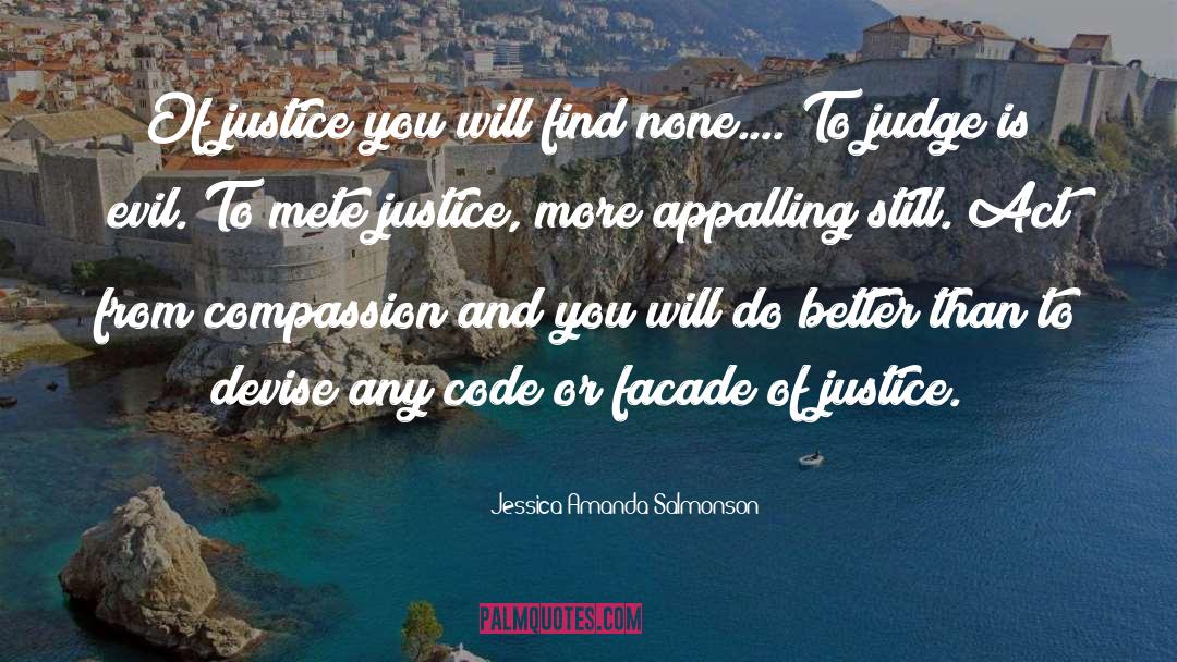 Jessica Amanda Salmonson Quotes: Of justice you will find