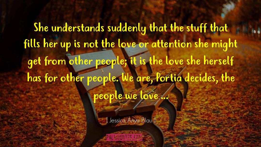 Jessica Anya Blau Quotes: She understands suddenly that the