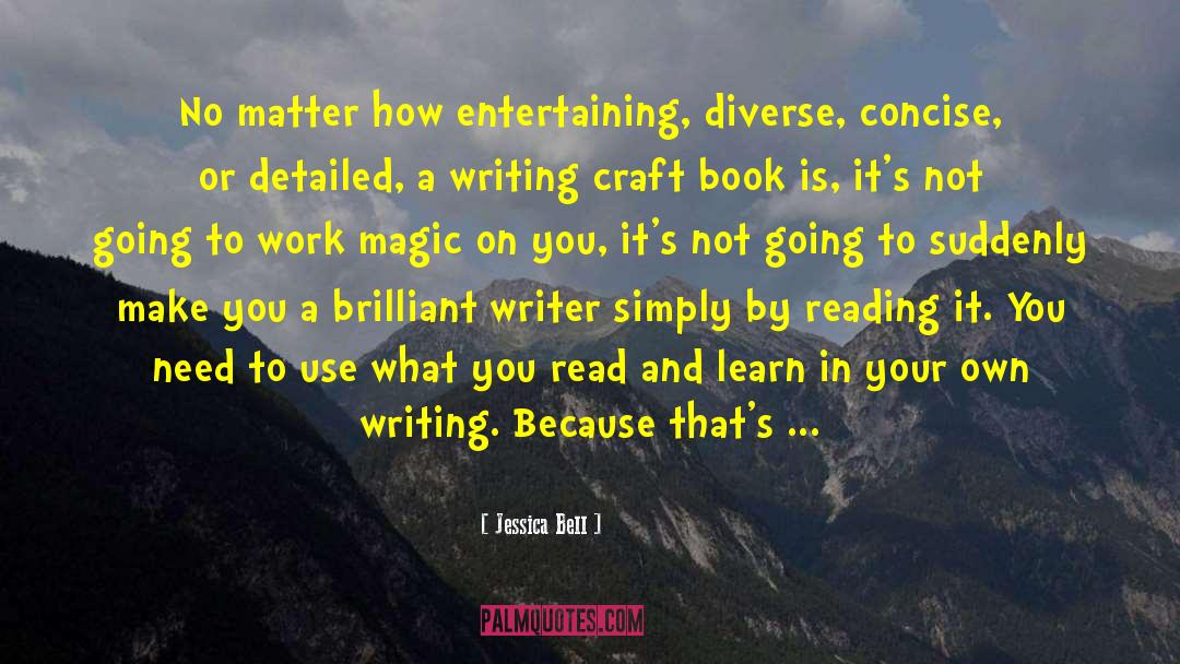 Jessica Bell Quotes: No matter how entertaining, diverse,