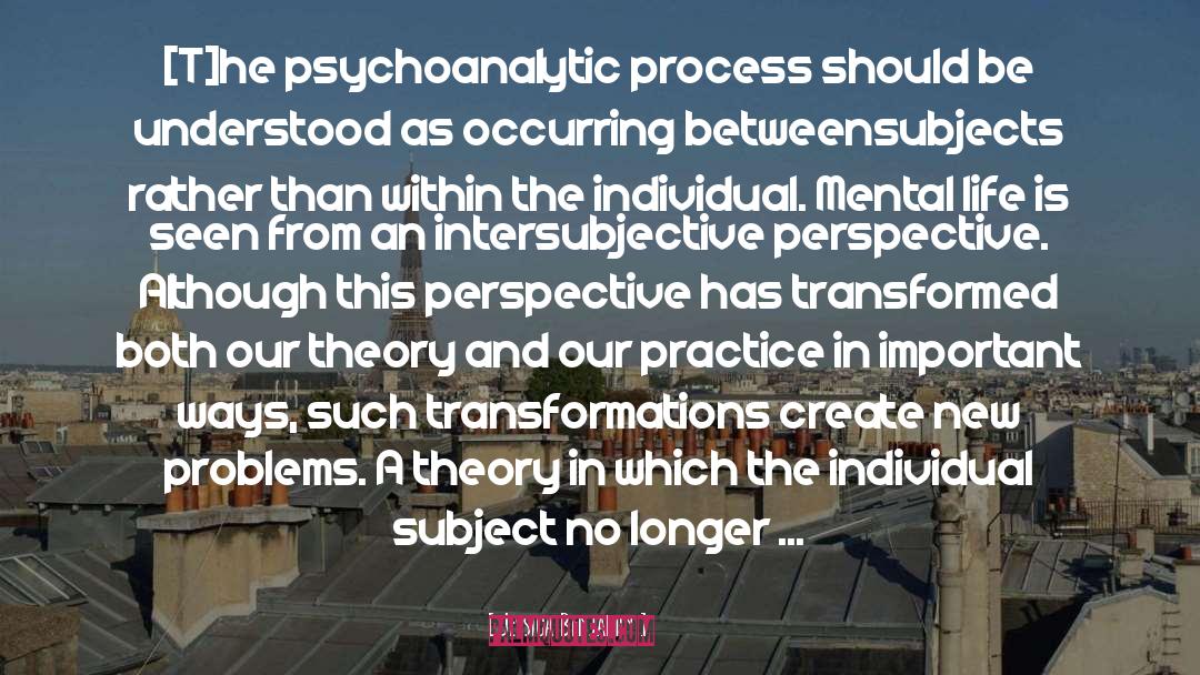 Jessica Benjamin Quotes: [T]he psychoanalytic process should be