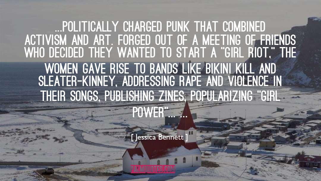 Jessica Bennett Quotes: ...politically charged punk that combined