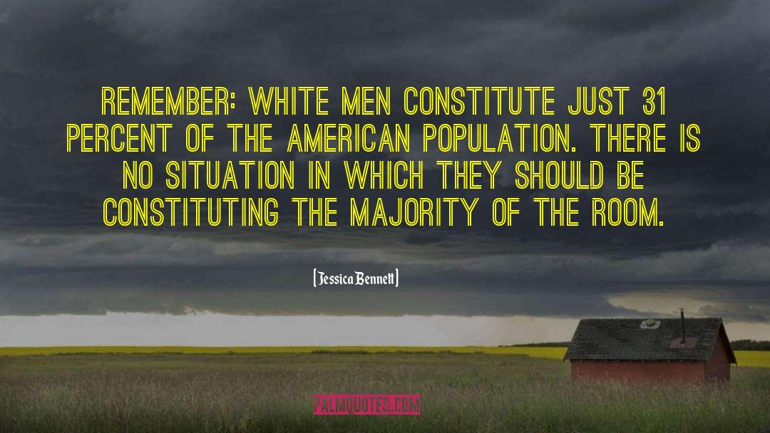 Jessica Bennett Quotes: Remember: white men constitute just