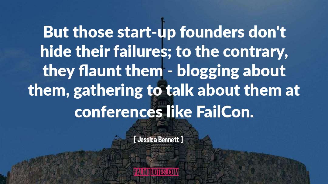 Jessica Bennett Quotes: But those start-up founders don't