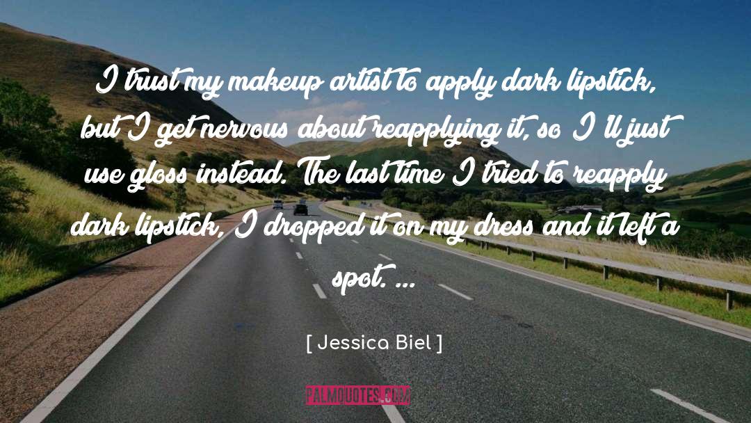 Jessica Biel Quotes: I trust my makeup artist