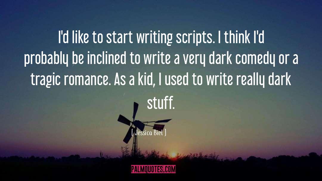 Jessica Biel Quotes: I'd like to start writing