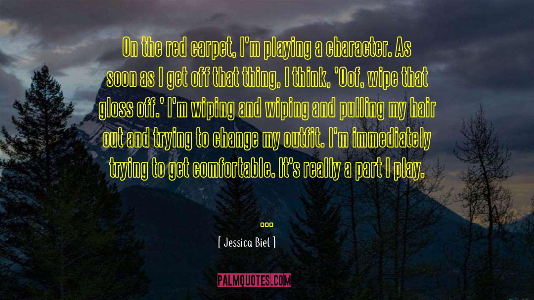Jessica Biel Quotes: On the red carpet, I'm