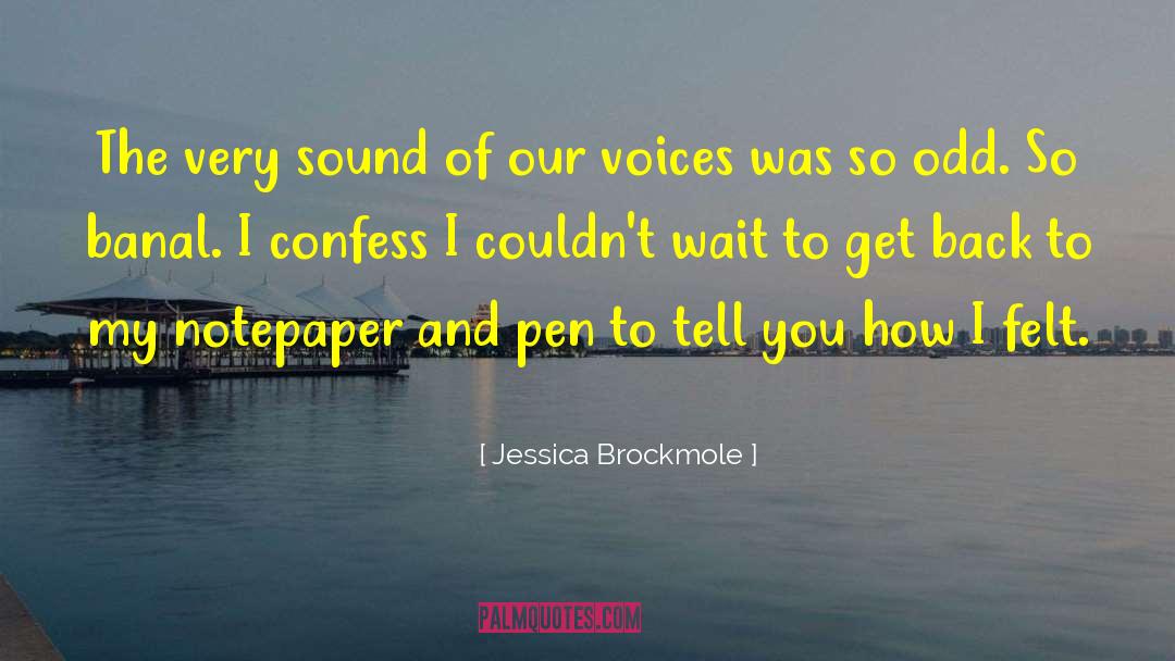 Jessica Brockmole Quotes: The very sound of our