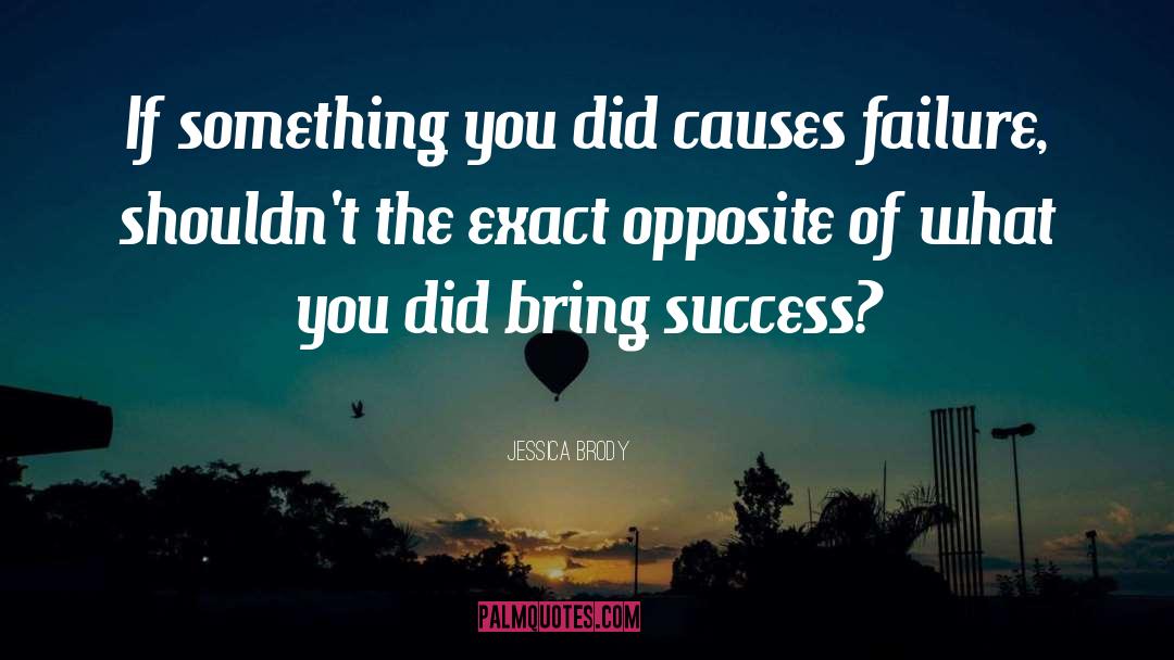 Jessica Brody Quotes: If something you did causes