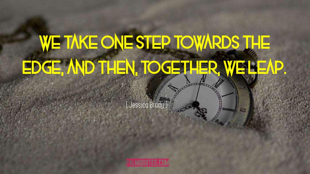 Jessica Brody Quotes: We take one step towards