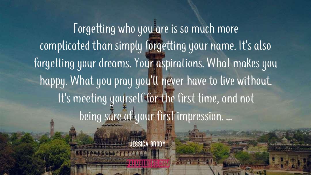 Jessica Brody Quotes: Forgetting who you are is