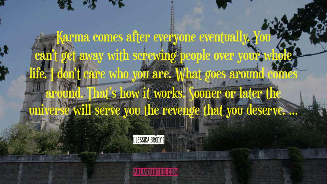 Jessica Brody Quotes: Karma comes after everyone eventually.