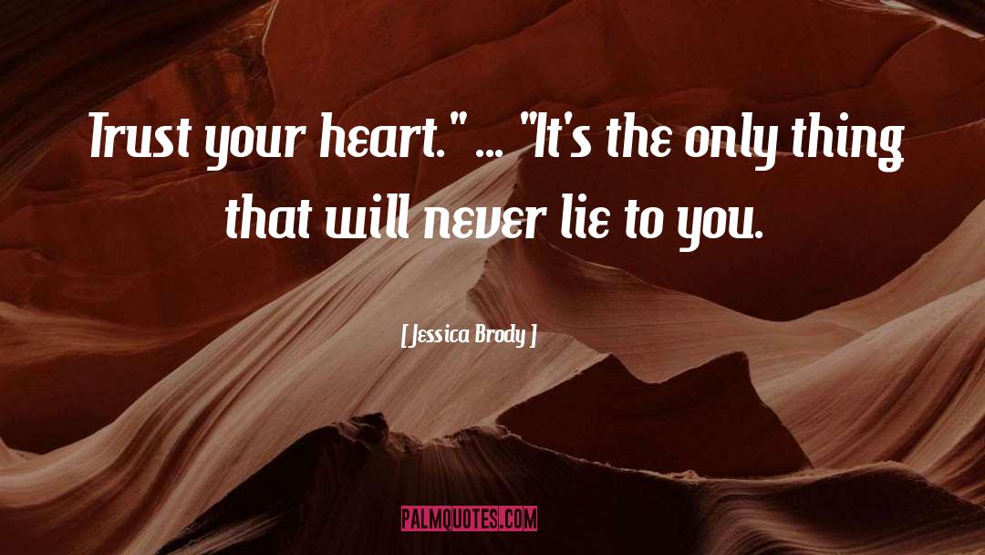 Jessica Brody Quotes: Trust your heart.