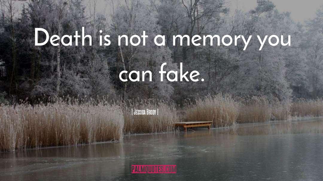 Jessica Brody Quotes: Death is not a memory