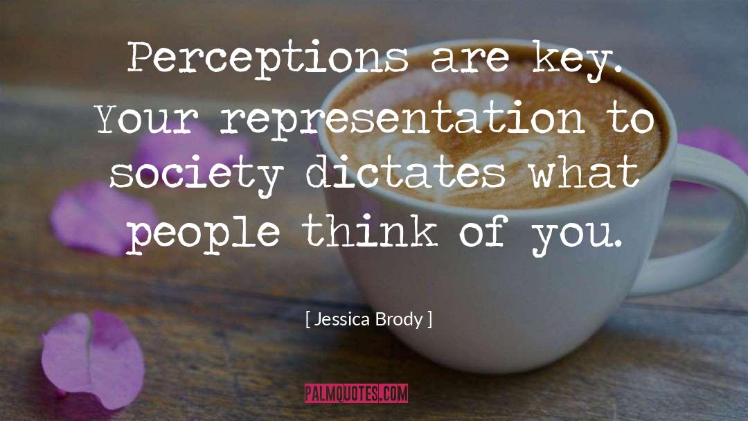 Jessica Brody Quotes: Perceptions are key. Your representation