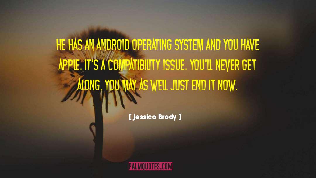 Jessica Brody Quotes: He has an Android operating