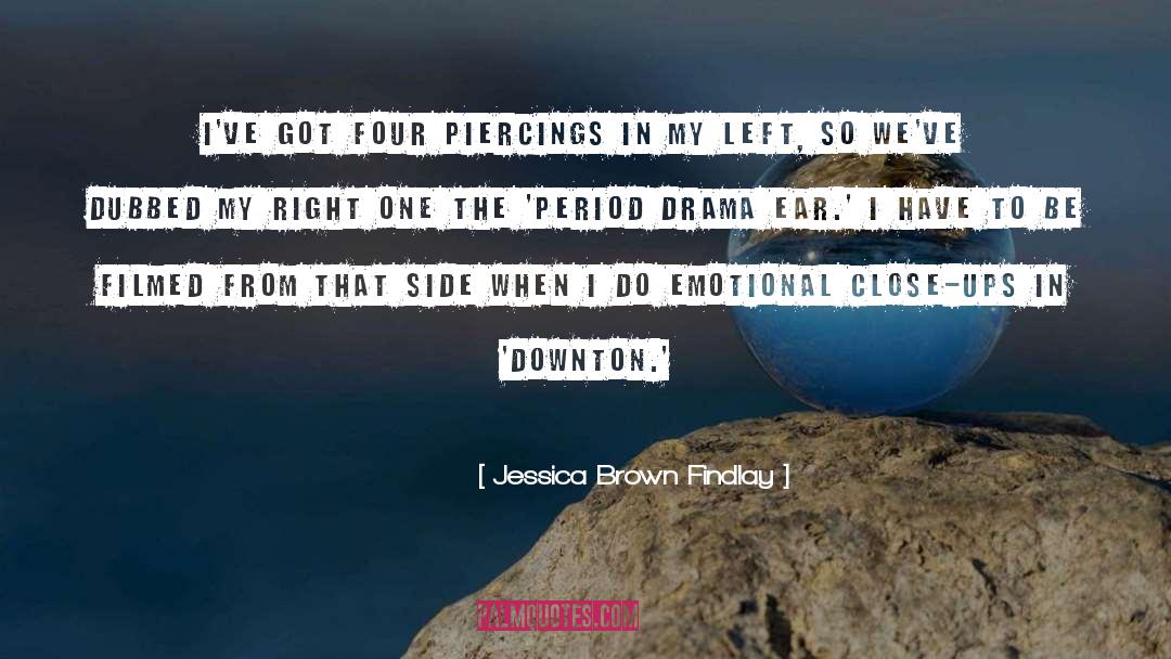 Jessica Brown Findlay Quotes: I've got four piercings in