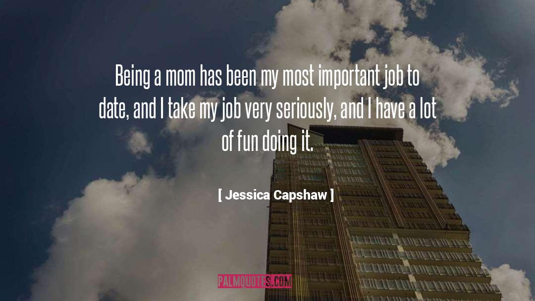 Jessica Capshaw Quotes: Being a mom has been