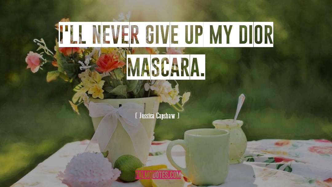 Jessica Capshaw Quotes: I'll never give up my