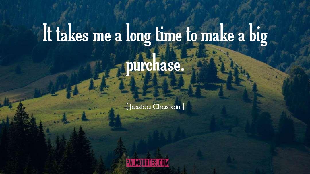 Jessica Chastain Quotes: It takes me a long
