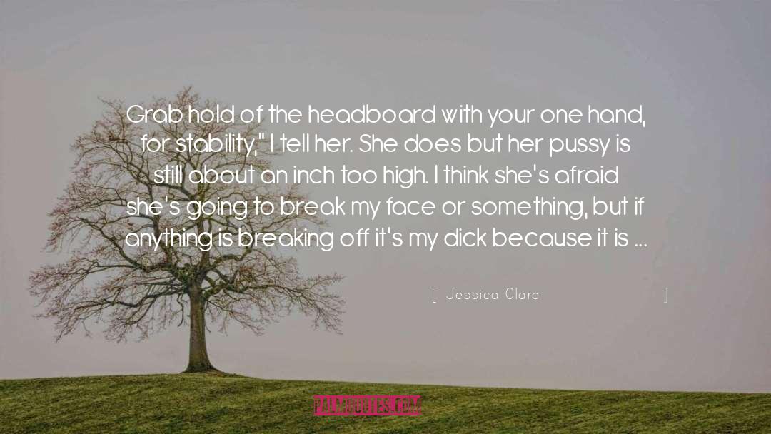 Jessica Clare Quotes: Grab hold of the headboard