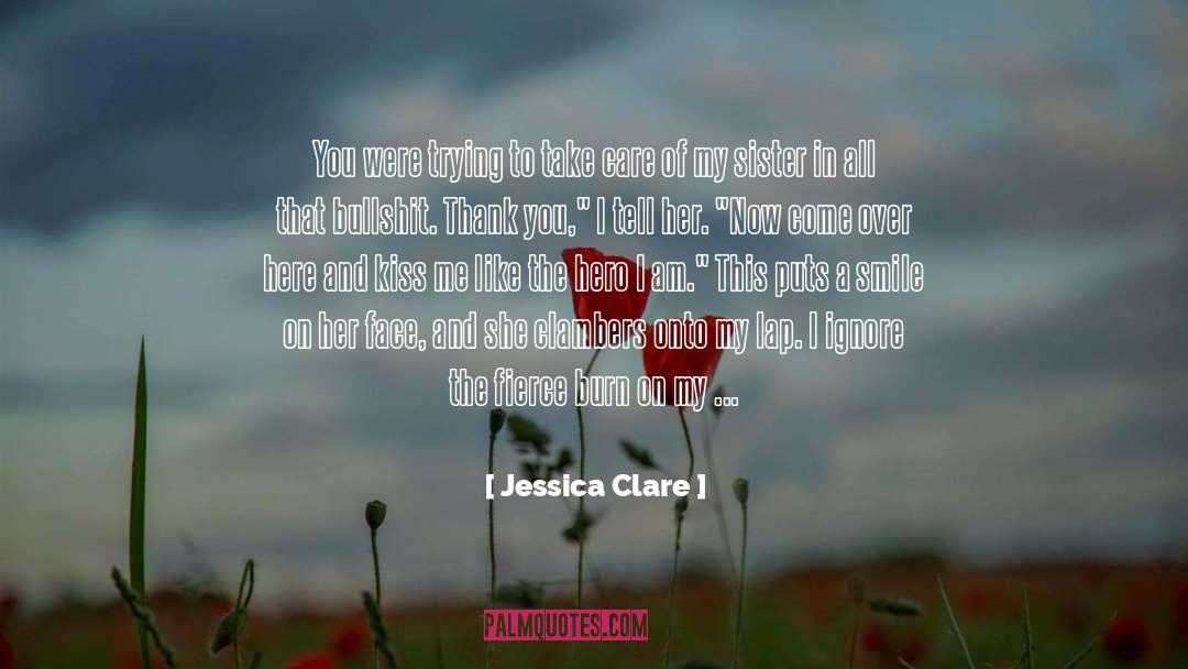 Jessica Clare Quotes: You were trying to take