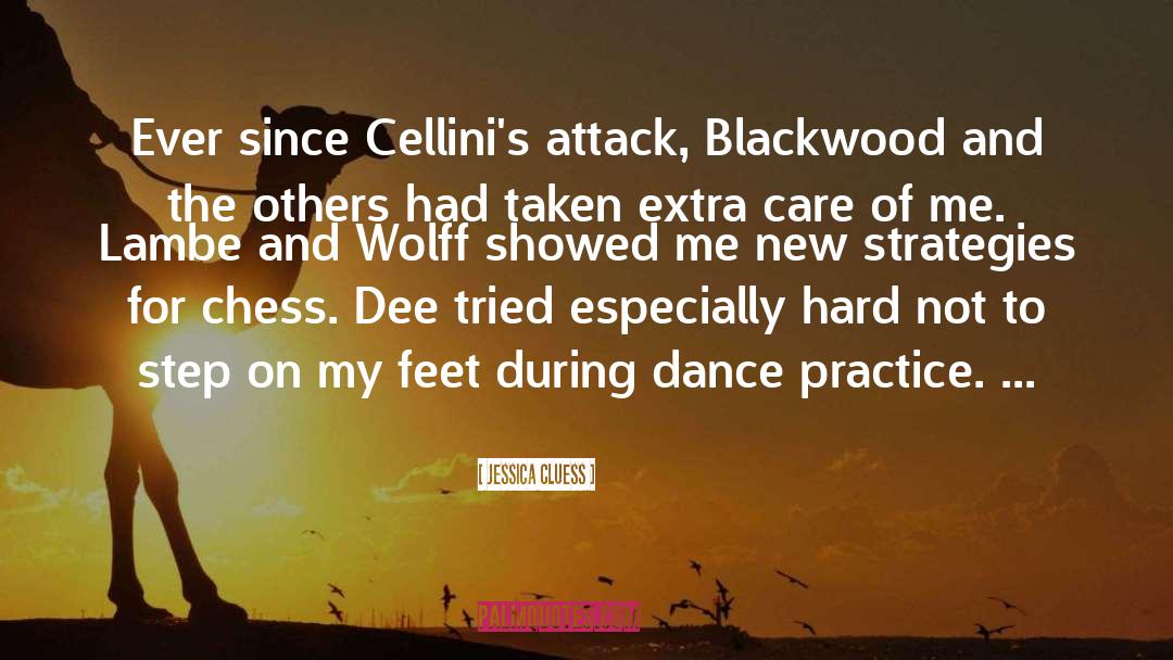 Jessica Cluess Quotes: Ever since Cellini's attack, Blackwood