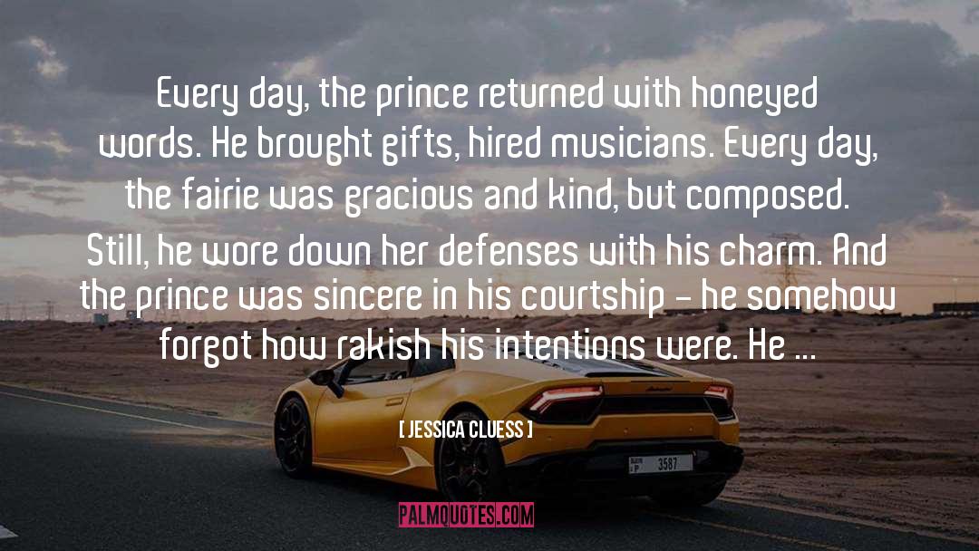 Jessica Cluess Quotes: Every day, the prince returned